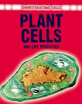 Plant Cells and Life Processes by Barbara A Somervill