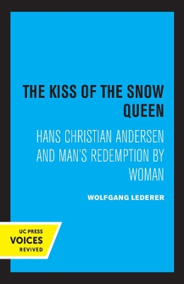 The Kiss of the Snow Queen: Hans Christian Andersen and Man's Redemption by Woman book