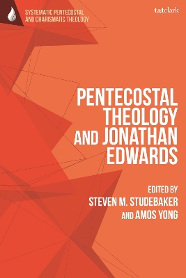 Pentecostal Theology and Jonathan Edwards by Amos Yong