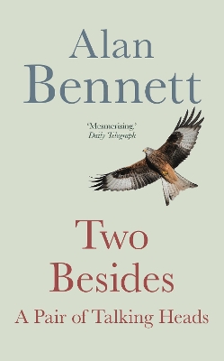 Two Besides: A Pair of Talking Heads by Alan Bennett