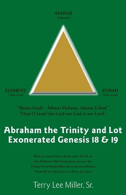 Abraham The Trinity And Lot Exonerated Genesis 18 & 19: Abraham and the Trinity and Lot Exonerated book