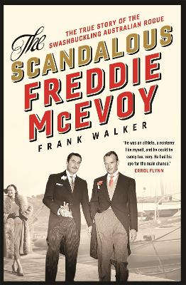 The Scandalous Freddie McEvoy: The true story of the swashbuckling Australian rogue book