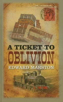 A Ticket To Oblivion by Edward Marston