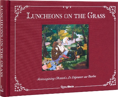 Luncheons on the Grass: Reimagining Manet's Le Déjeuner Sur L'Herbe book