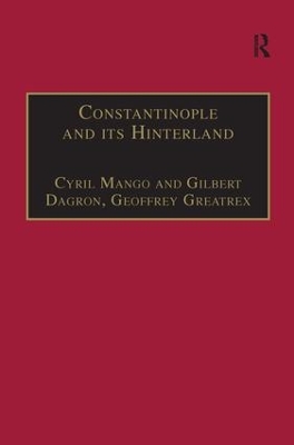Constantinople and its Hinterland by Cyril Mango