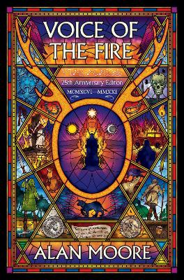 Voice Of The Fire: 25th Anniversary Edition by Alan Moore