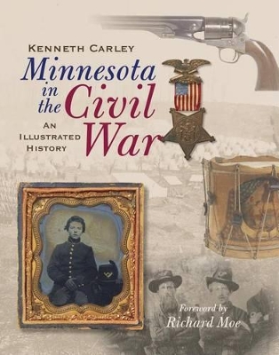 Minnesota in the Civil War: An Illustrated History by Kenneth Carley