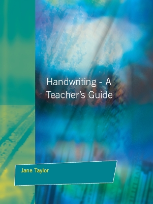 Handwriting: Multisensory Approaches to Assessing and Improving Handwriting Skills by Jane Taylor