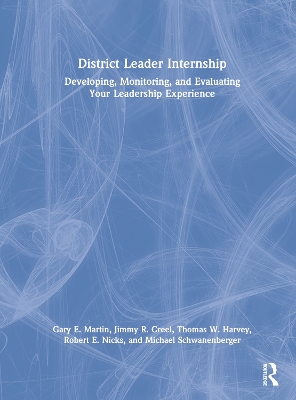 District Leader Internship: Developing, Monitoring, and Evaluating Your Leadership Experience book