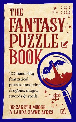 The Fantasy Puzzle Book: 100 fiendishly fantastical puzzles involving dragons, magic, swords and spells book