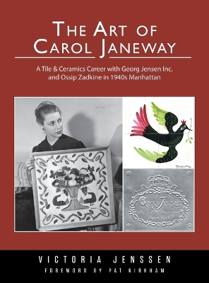 The Art of Carol Janeway: A Tile & Ceramics Career with Georg Jensen Inc. and Ossip Zadkine in 1940s Manhattan book