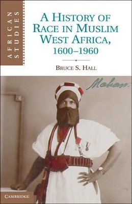 History of Race in Muslim West Africa, 1600-1960 book