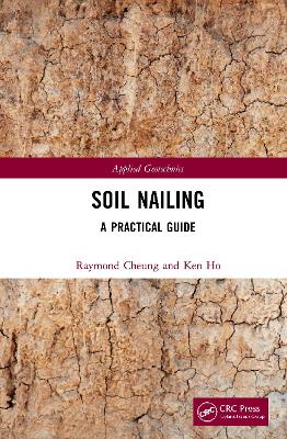 Soil Nailing: A Practical Guide by Raymond Cheung