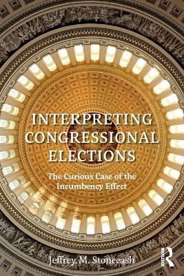Interpreting Congressional Elections by Jeffrey M. Stonecash