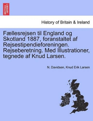 F Llesrejsen Til England Og Skotland 1887, Foranstaltet AF Rejsestipendieforeningen. Rejseberetning. Med Illustrationer, Tegnede AF Knud Larsen. book