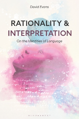 Rationality and Interpretation: On the Identities of Language by David Evans