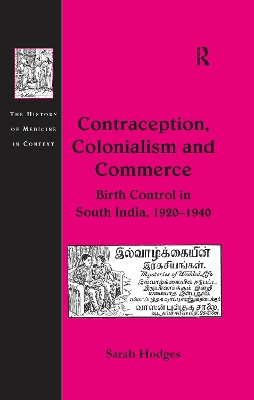 Contraception, Colonialism and Commerce: Birth Control in South India, 1920–1940 by Sarah Hodges
