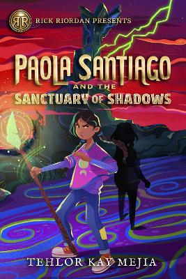 Rick Riordan Presents Paola Santiago And The Sanctuary Of Shadows: A Paola Santiago Novel, Book 3 by Tehlor Kay Mejia