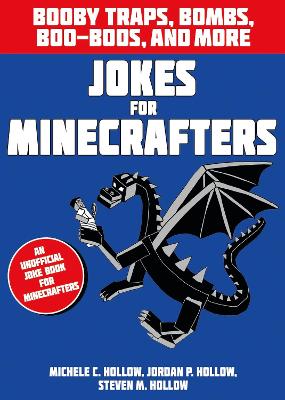 Jokes for Minecrafters: Booby traps, bombs, boo-boos, and more book