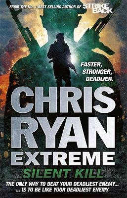 Chris Ryan Extreme: Silent Kill by Chris Ryan