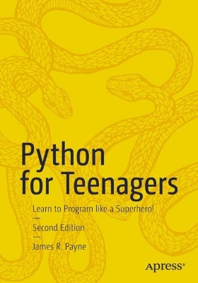 Python for Teenagers: Learn to Program like a Superhero! book