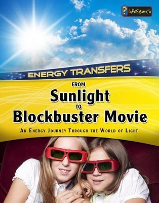 From Sunlight to Blockbuster Movies: an Energy Journey Through the World of Light (Energy Transfers) by Andrew Solway