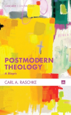 Postmodern Theology by Carl Raschke