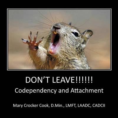 Don't Leave !!!! Codependency and Attachment book