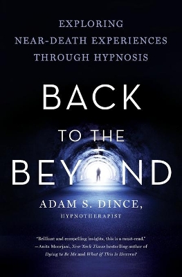 Back to the Beyond: Exploring Near-Death Experiences Through Hypnosis book