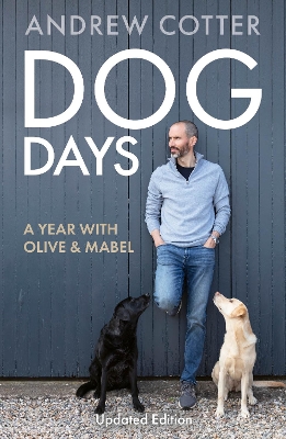 Dog Days: A Year with Olive & Mabel by Andrew Cotter