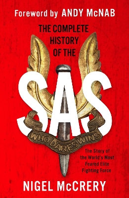 The The Complete History of the SAS: The World's Most Feared Elite Fighting Force by Nigel McCrery