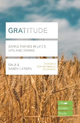 Gratitude (Lifebuilder Bible Study): Giving Thanks in Life's Ups and Downs book