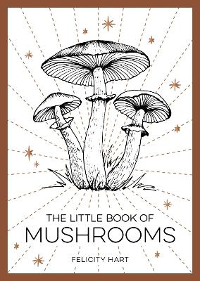 The Little Book of Mushrooms: An Introduction to the Wonderful World of Mushrooms book