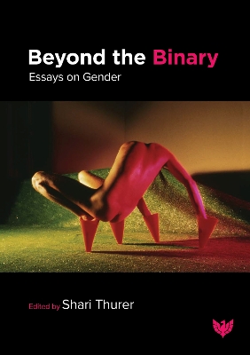 Beyond the Binary: Essays on Gender by Shari Thurer