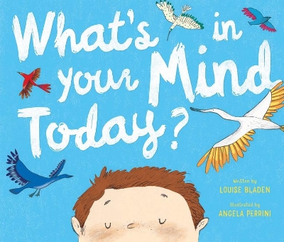 What's In Your Mind Today? by Louise Bladen