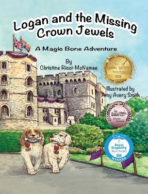 Logan and the Missing Crown Jewels: A Magic Bone Adventure book