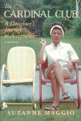 The Cardinal Club: A Daughter's Journey to Acceptance book