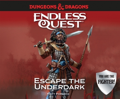 Dungeons & Dragons: Escape the Underdark: An Endless Quest Book by Matt Forbeck