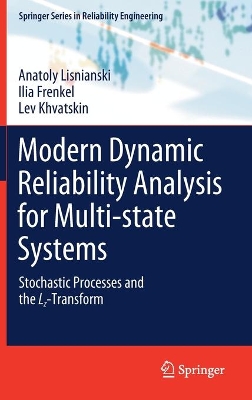 Modern Dynamic Reliability Analysis for Multi-state Systems: Stochastic Processes and the Lz-Transform by Anatoly Lisnianski