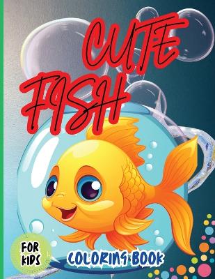 Cute Fish Coloring Book For Kids: Fun, Simple Designs of Fish book