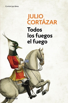 Todos los fuegos el fuego / All Fires the Fire by Julio Cortázar