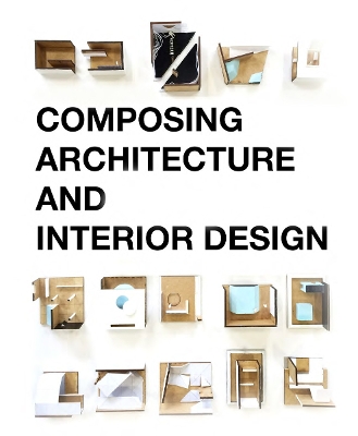 Composing Architecture and Interior Design book