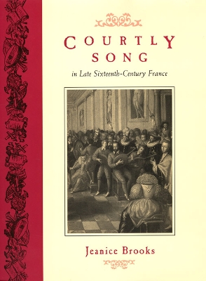 Courtly Song in Late Sixteenth-century France book