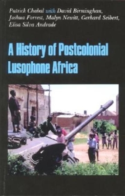 A History of Postcolonial Lusophone Africa by Patrick Chabal