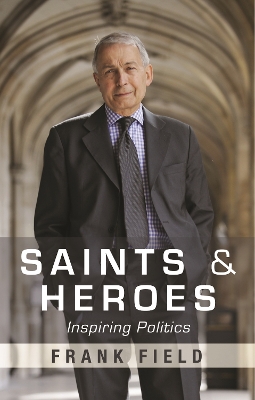 Saints and Heroes: Inspiring Politics book