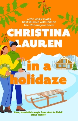 In A Holidaze: Love Actually meets Groundhog Day in this heartwarming holiday romance. . . by Christina Lauren