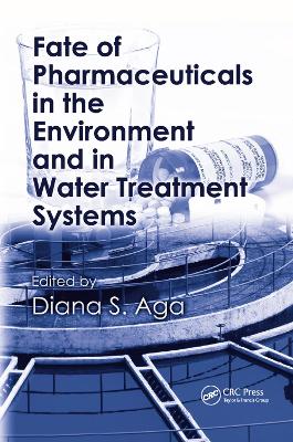 Fate of Pharmaceuticals in the Environment and in Water Treatment Systems book