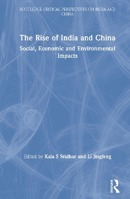 The Rise of India and China: Social, Economic and Environmental Impacts by Kala S Sridhar