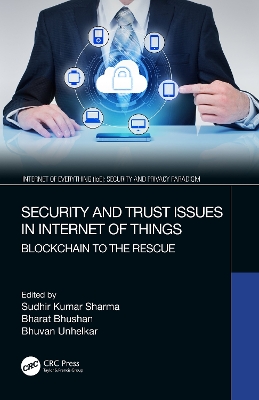 Security and Trust Issues in Internet of Things: Blockchain to the Rescue by Sudhir Kumar Sharma