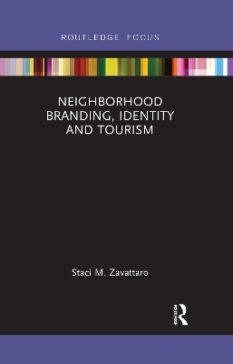 Neighborhood Branding, Identity and Tourism by Staci M. Zavattaro